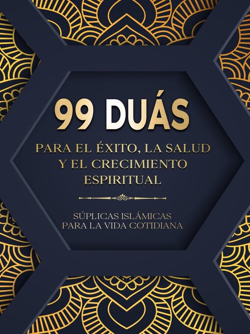 Title details for 99 Duás para el éxito, la salud y el crecimiento espiritual--Súplicas islámicas para la vida cotidiana by Salah Moujahed - Available